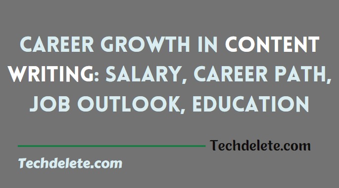 Career Growth In Content Writing: Salary, Career Path, Job Outlook, Education