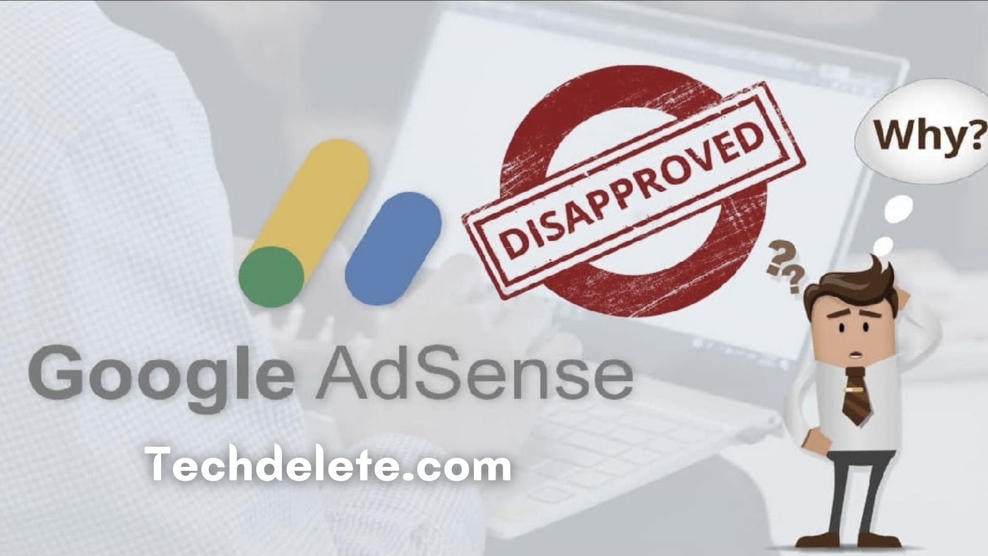 AdSense keeps rejecting me! Why AdSense Not Approve My blog site